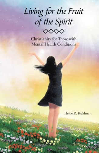 Living for the Fruit of the Spirit  Christianity for Those ith Mental Health C [Hardcover]