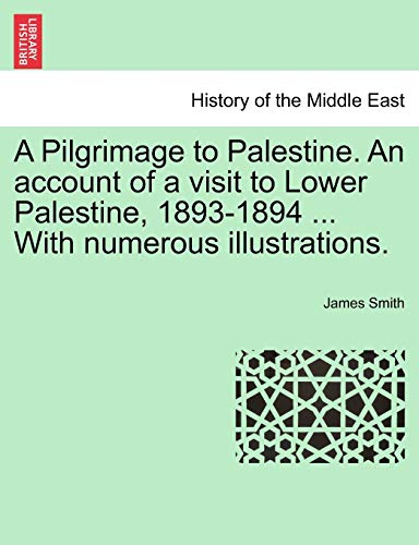 Pilgrimage to Palestine. an account of a visit to Loer Palestine, 1893-1894 ... [Paperback]