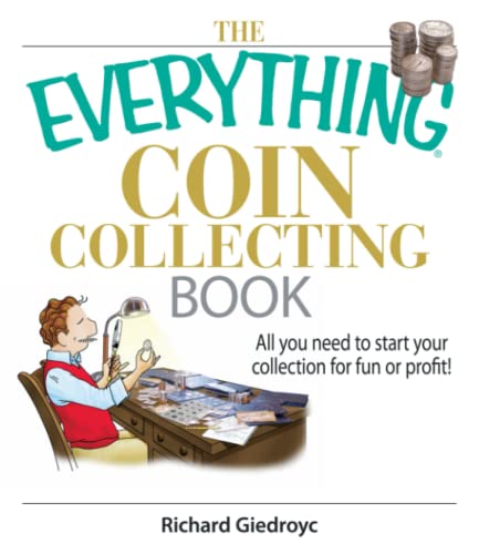 The Everything Coin Collecting Book All You Need to Start Your Collection And T [Paperback]