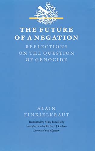 The Future Of A Negation Reflections On The Question Of Genocide (texts And Con [Hardcover]