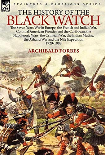 The History Of The Black Watch The Seven Years War In Europe, The French And In [Hardcover]