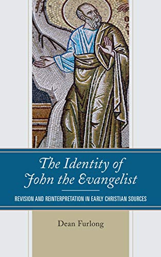 The Identity of John the Evangelist Revision and Reinterpretation in Early Chri [Hardcover]