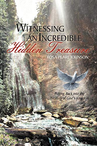 Witnessing an Incredible Hidden Treasure  Putting Back into the Treasury of God [Paperback]