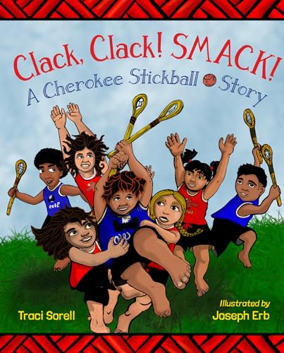 Clack, Clack! Smack! A Cherokee Stickball Story [Hardcover]