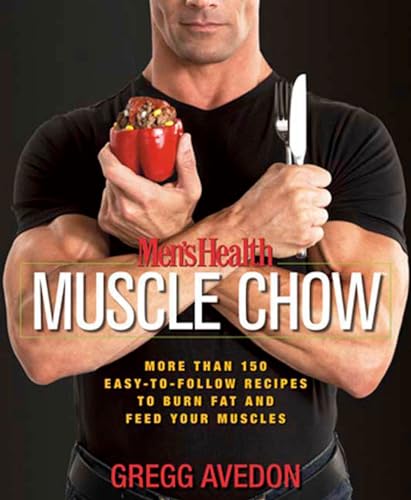 Men's Health Muscle Chow: More Than 150 Easy-to-Follow Recipes to Burn Fat and F [Paperback]