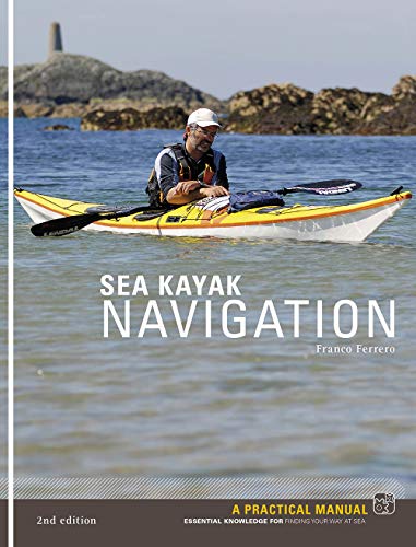 Sea Kayak Navigation: A Practical Manual, Essential Knowledge For Finding Your W [Paperback]