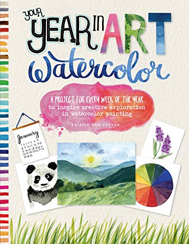 Your Year in Art: Watercolor: A project for every week of the year to inspire cr [Paperback]