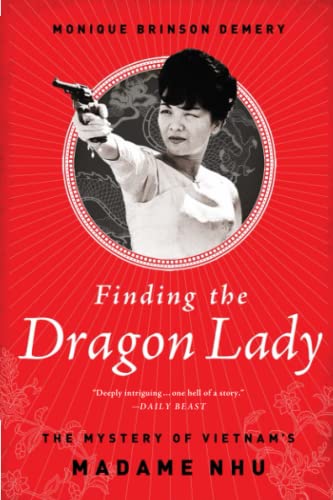 Finding the Dragon Lady: The Mystery of Vietnam's Madame Nhu [Paperback]