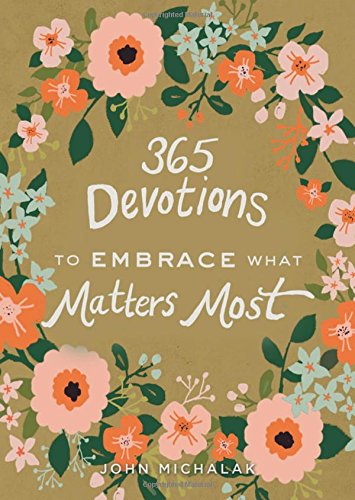 365 Devotions to Embrace What Matters Most [Hardcover]