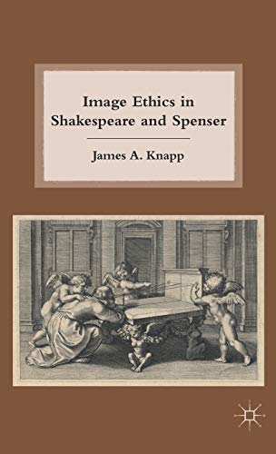 Image Ethics in Shakespeare and Spenser [Hardcover]