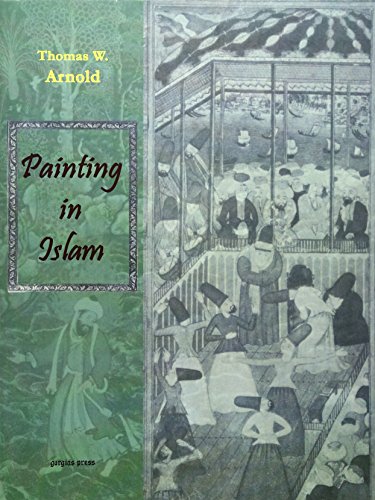 Painting In Islam, A Study Of The Place Of Pictorial Art In Muslim Culture [Hardcover]