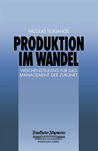 Produktion im Wandel Weichenstellung fr das Management der Zukunft [Paperback]