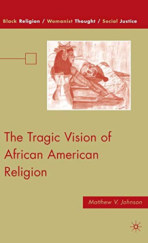 The Tragic Vision of African American Religion [Hardcover]