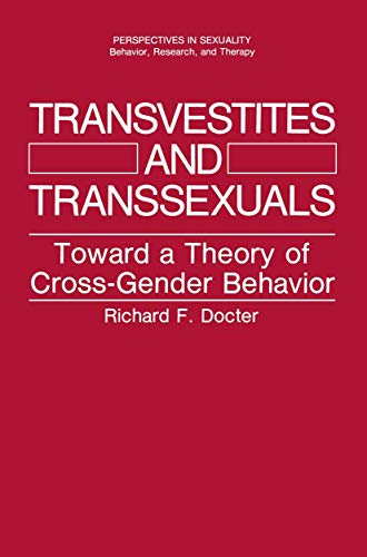 Transvestites and Transsexuals Toard a Theory of Cross-Gender Behavior [Paperback]