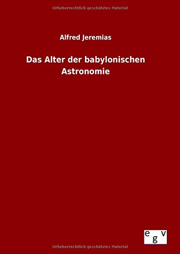 Das Alter Der Babylonischen Astronomie (german Edition) [Hardcover]