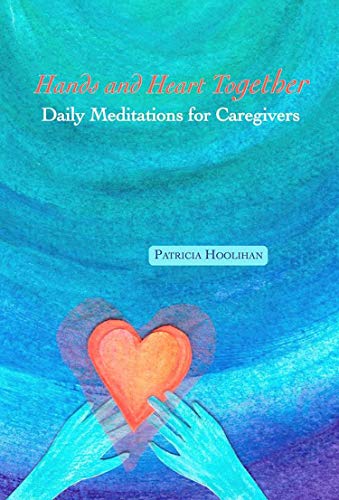 Hands and Heart Together Daily Meditations for Caregivers [Paperback]