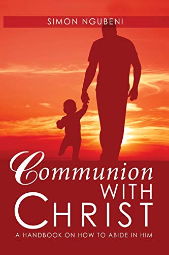 Communion ith Christ  A Handbook on Ho to Abide in Him [Paperback]