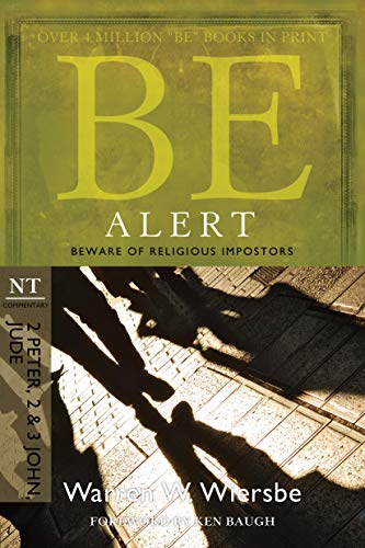 Be Alert (2 Peter, 2 & 3 John, Jude): Beware Of The Religious Impostors (the Be  [Paperback]