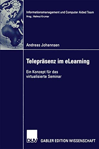 Teleprsenz und eLearning: Ein Konzept fr das virtualisierte Seminar [Paperback]