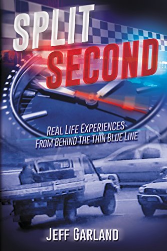 Split Second Real Life Experiences From Behind The Thin Blue Line [Paperback]