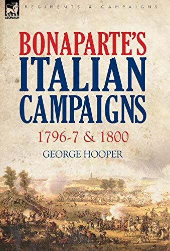 Bonaparte's Italian Campaigns 1796-7 & 1800 [Hardcover]