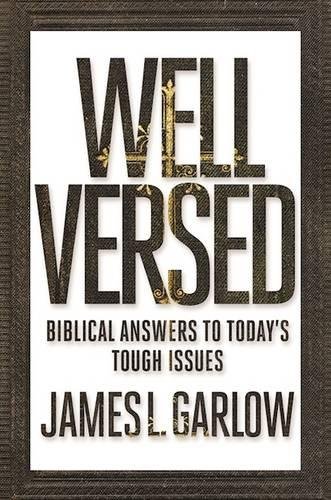 Well Versed: Biblical Answers to Today's Tough Issues [Paperback]