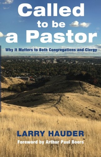 Called To Be A Pastor Why It Matters To Both Congregations And Clergy [Paperback]