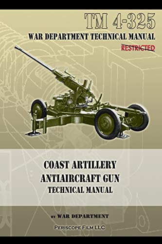 Coast Artillery Antiaircraft Gun Technical Manual Tm 4-325 [Paperback]