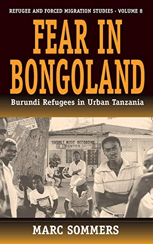 Fear in Bongoland Burundi Refugees in Urban Tanzania [Hardcover]