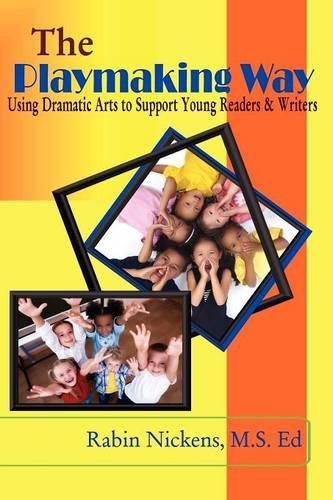 The Playmaking Way Using Dramatic Arts To Support Young Readers And Writers [Paperback]