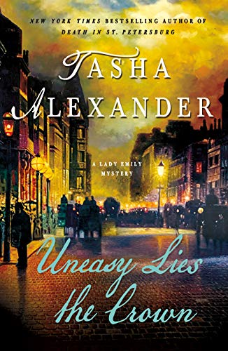 Uneasy Lies the Crown: A Lady Emily Mystery [