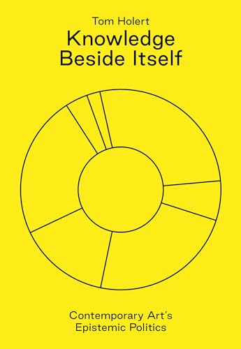 Knowledge Beside Itself: Contemporary Art's Epistemic Politics [Paperback]