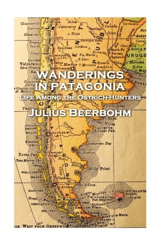 Julius Beerbohm - Wanderings in Patagonia [Paperback]