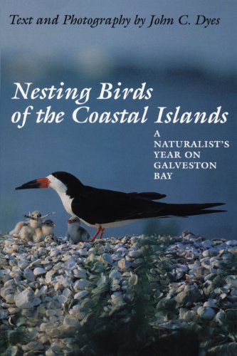 Nesting Birds of the Coastal Islands A Naturalist&39s Year on Galveston Bay [Paperback]