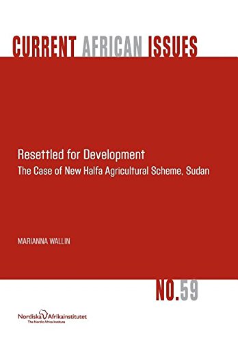 Resettled For Development. The Case Of Ne Halfa Agricultural Scheme, Sudan [Paperback]