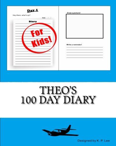 Theo's 100 Day Diary (isbn-13 978-1519717481   Isbn-10 1519717482) [Diary]