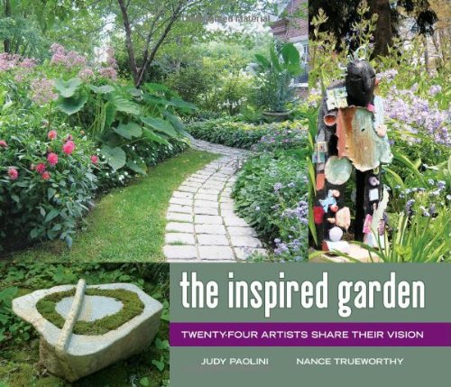 The Inspired Garden: 24 Artists Share Their Vision [Hardcover]