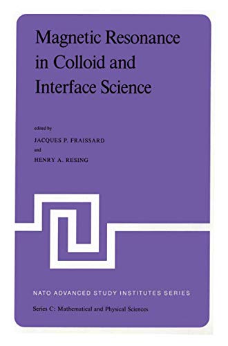 Magnetic Resonance in Colloid and Interface Science: Proceedings of a NATO Advan [Paperback]