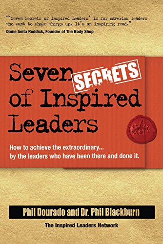 Seven Secrets of Inspired Leaders: How to achieve the extraordinary...by the lea [Paperback]