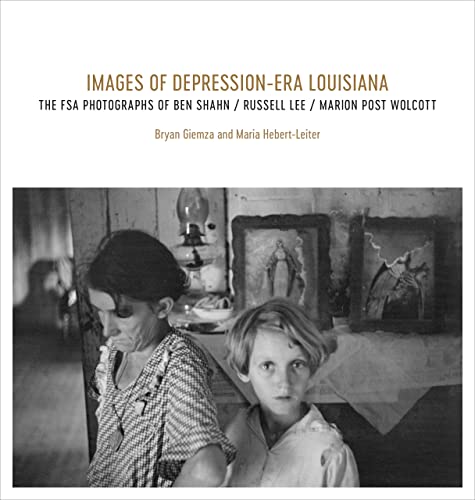 Images Of Depression-Era Louisiana: The Fsa Photographs Of Ben Shahn, Russell Le [Hardcover]