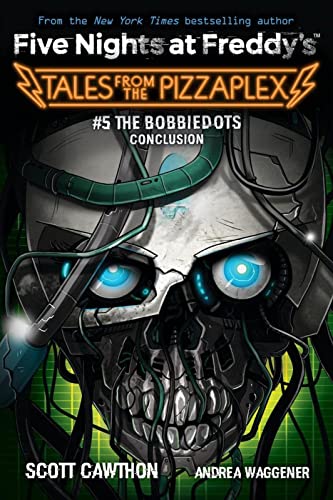 The Bobbiedots Conclusion: An AFK Book (Five Nights at Freddy's: Tales from  [Paperback]