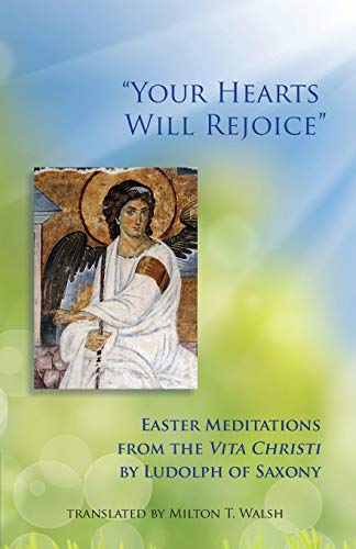 your Hearts Will Rejoice  Easter Meditations From The Vita Christi (monastic W [Paperback]