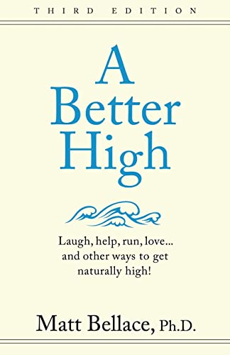 A Better High Laugh, Help, Run, Love...And Other Ways To Get Naturally High (v [Paperback]