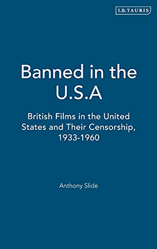 Banned in the U.S.A. British Films in the United States and Their Censorship, 1 [Hardcover]