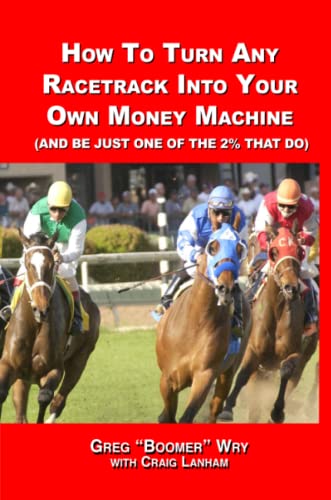 Ho to turn a racetrack into your on private money machine (and be just one of  [Paperback]