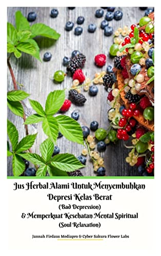 Jus Herbal Alami Untuk Menyembuhkan Depresi Kelas Berat (Bad Depression) & Mempe