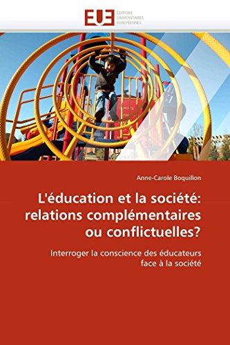 L'ducation Et La Socit Relations Complmentaires Ou Conflictuelles Interro [Paperback]