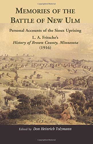 Memories Of The Battle Of Ne Ulm Personal Accounts Of The Sioux Uprising. L. A [Paperback]