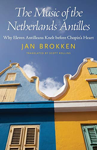 Music of the Netherlands Antilles  Why Eleven Antilleans Knelt Before Chopin's  [Paperback]