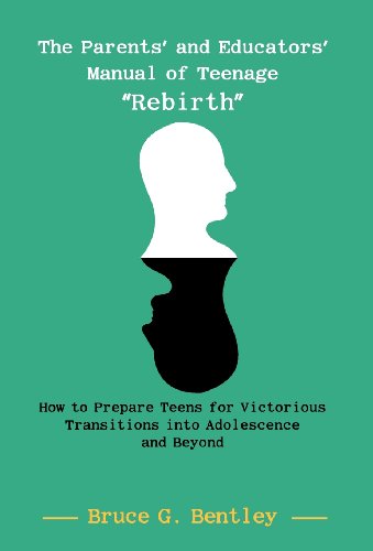 The Parents' And Educators' Manual Of Teenage  rebirth  Ho To Prepare Teens Fo [Hardcover]